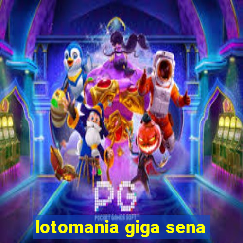 lotomania giga sena